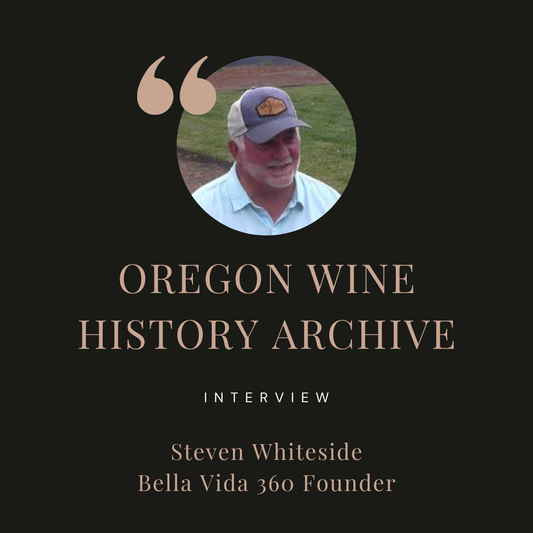 Steven Whiteside Interviewed for Oregon Wine History Archive